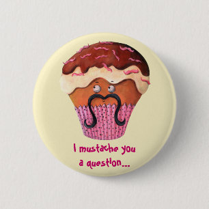 I Moustache you a question Cupcake 6 Cm Round Badge