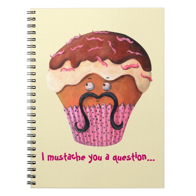 I Moustache you a question Cupcake Notebook (Front)