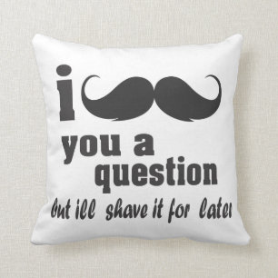 I moustache you a question cushion