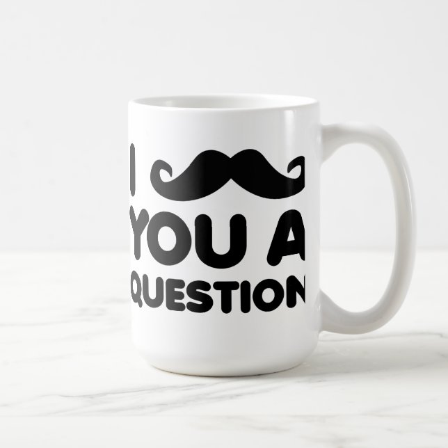 I Moustache You A Question Funny Mug (Right)