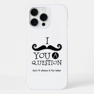 I Moustache You A Question iPhone 16 Pro Max Case