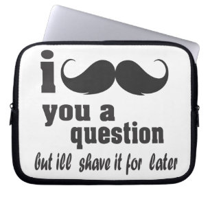 I moustache you a question laptop sleeve