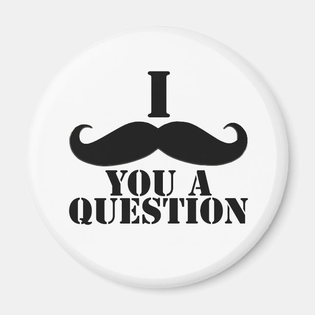 I Moustache You A Question Magnet (Front)