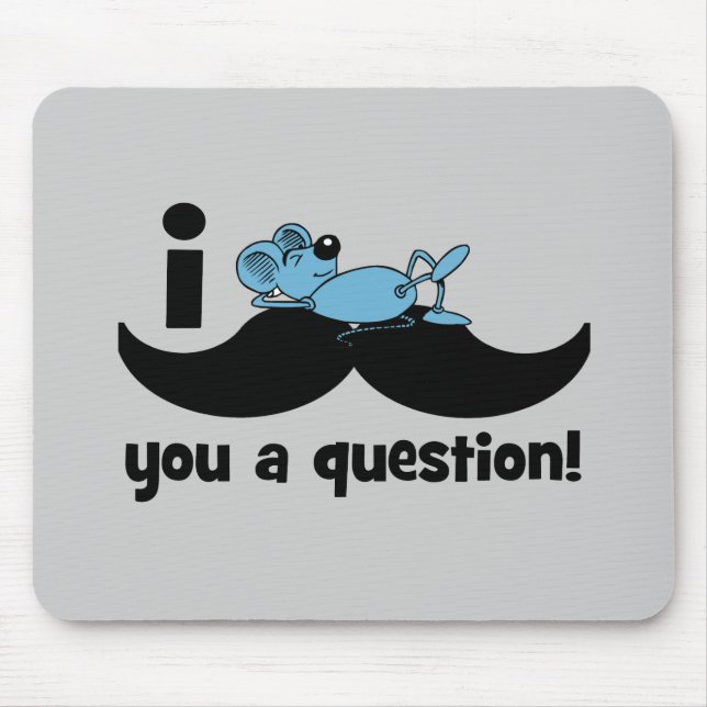 I moustache you a question mouse pad (Front)