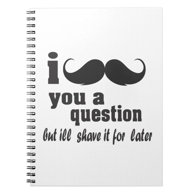 I moustache you a question notebook (Front)
