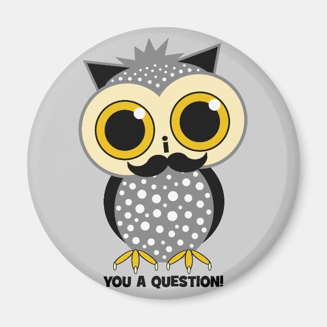 I moustache you a question owl magnet (Front)