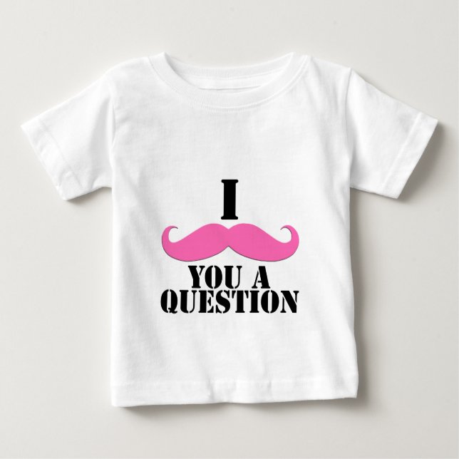 I Moustache You A Question Pink Moustache Baby T-Shirt (Front)