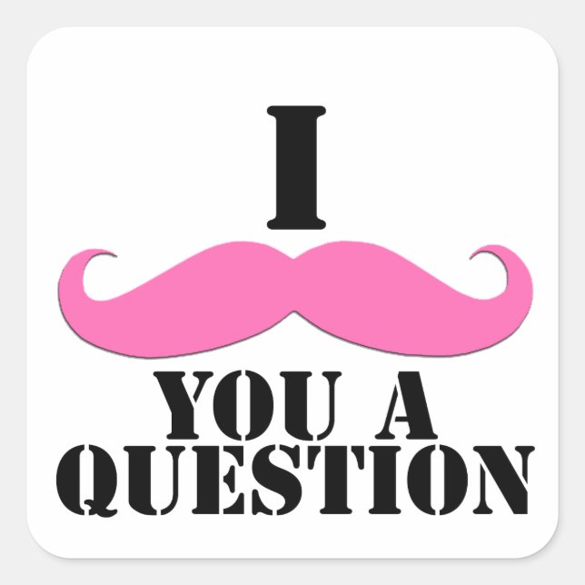 I Moustache You A Question Pink Moustache Square Sticker (Front)