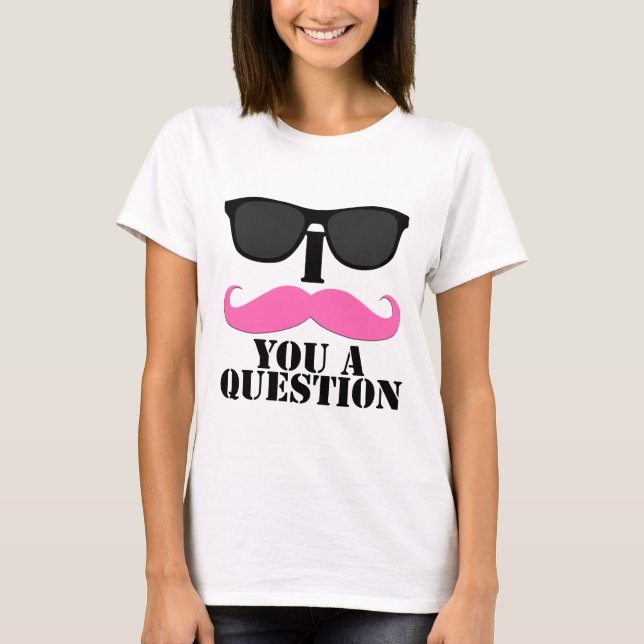 I Moustache You A Question Pink with Sunglasses T-Shirt (Front)