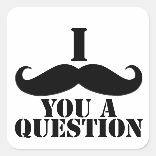 I Moustache You A Question Square Sticker (Front)