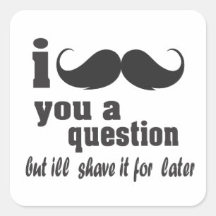 i moustache you a question square sticker