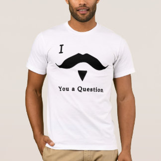 I Moustache You A Question T-Shirt