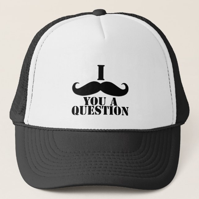 I Moustache You A Question Trucker Hat (Front)