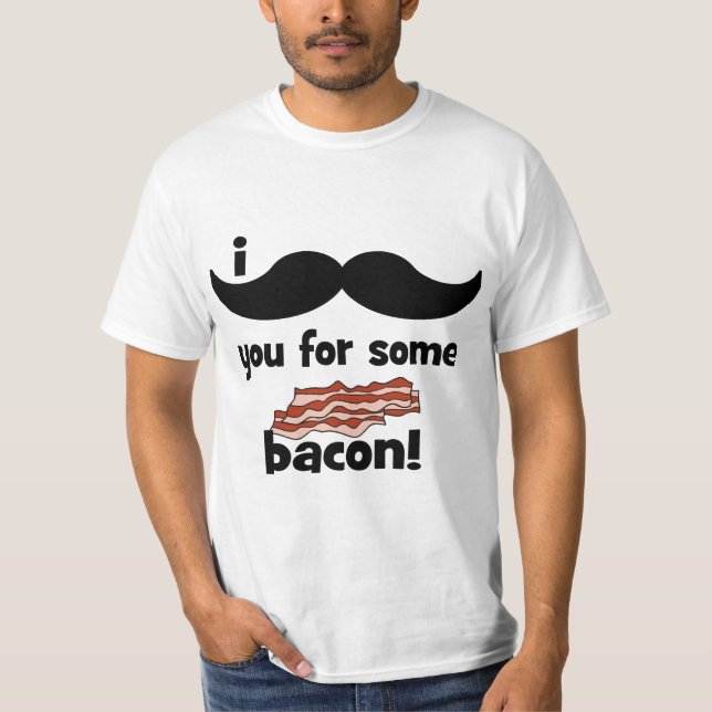 I moustache you for some bacon T-Shirt (Front)