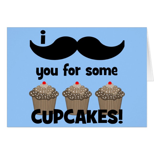 I moustache you for some cupcakes (Front Horizontal)