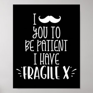 I Moustache You To Be Patient I Have Fragile X Kid Poster