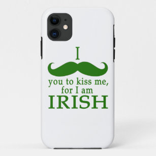 I Moustache You to Kiss Me I'm Irish! iPhone 11 Case