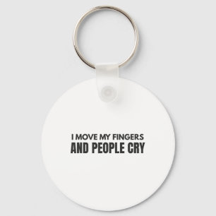 I Move My Fingers And People Cry Therapy Humour  Key Ring