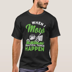 I Mow Lawn Mowing Landscaping Mower Farm Gardening T-Shirt