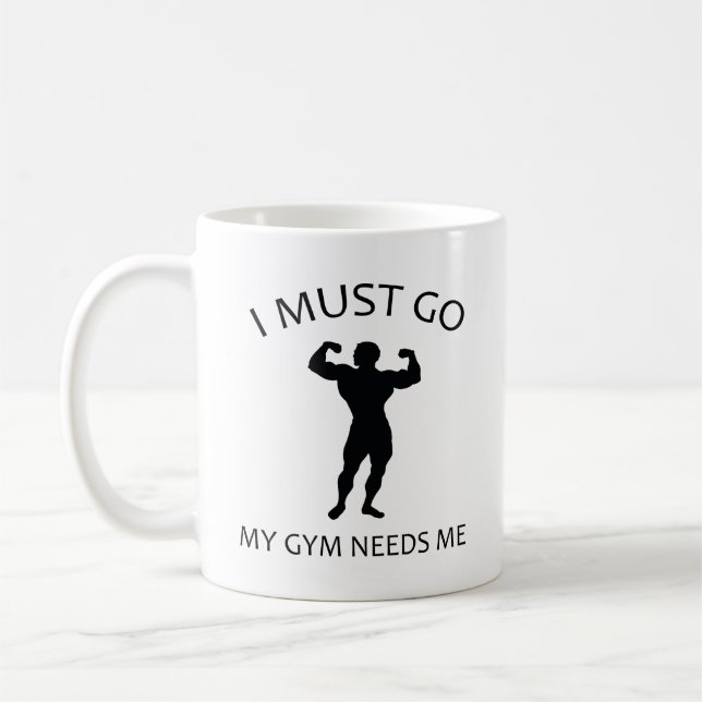 I Must Go. My Gym Needs Me. Coffee Mug (Left)