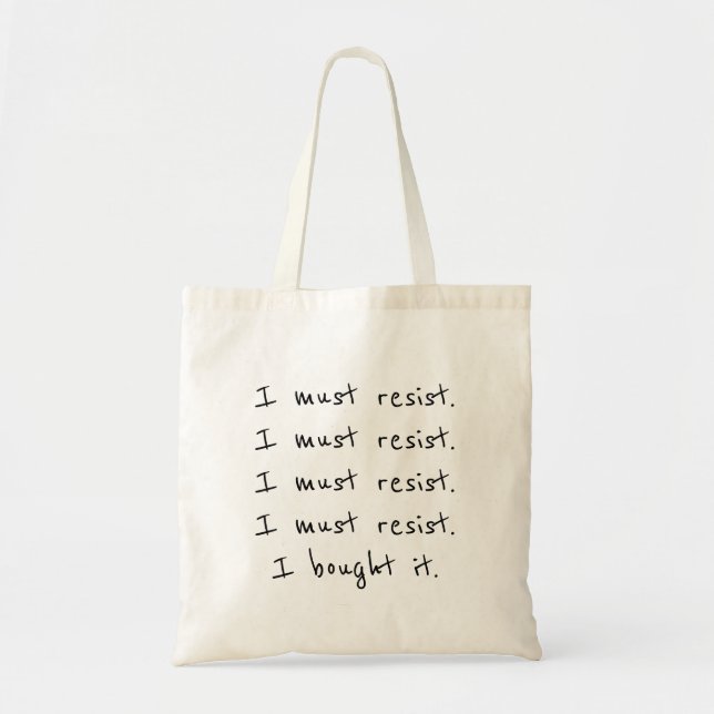 I must resist. I bought it.  Tote Bag (Front)
