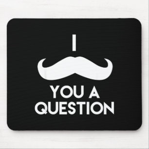 I Mustache You A Question _ Funny Pun Saying Mouse Pad