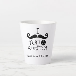 I Mustache You A Question Latte Mug