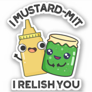 I Mustard-mit I Relish You Funny Condiment Pun 