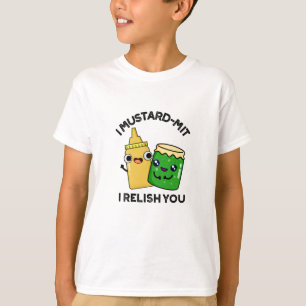 I Mustard-mit I Relish You Funny Condiment Pun T-Shirt