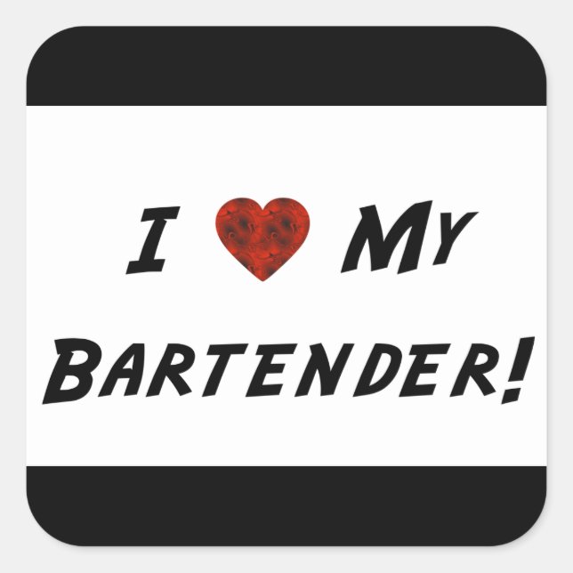 I ♥ My Bartender! Square Sticker (Front)