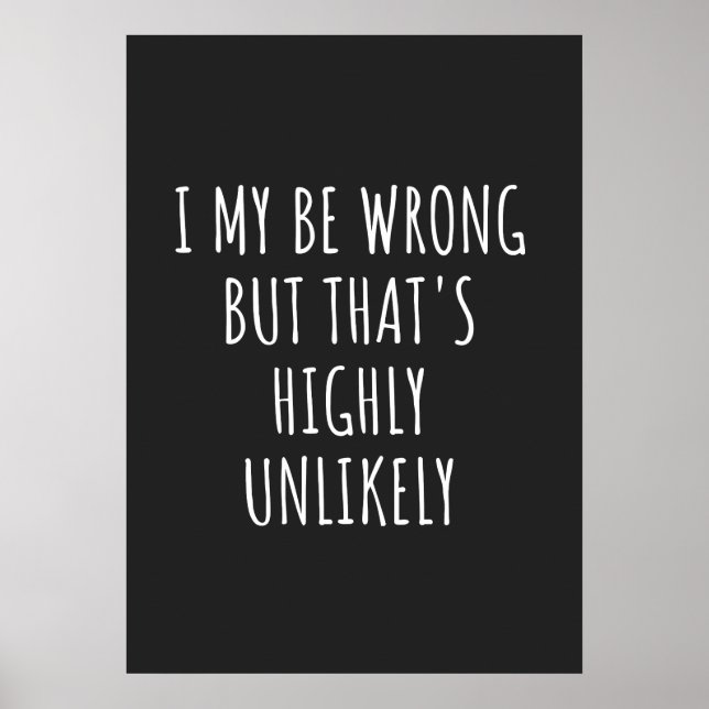 i my be wrong but that's highly unlikely poster (Front)