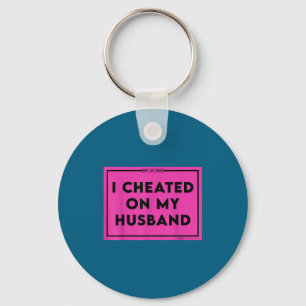 I My Cheated Husband Shaming Key Ring
