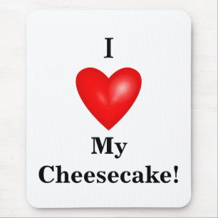 I My Cheesecake! Mouse Pad