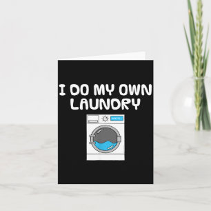 I My Own Laundry Washing Machine Sarcasm Card