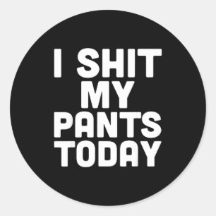 I My Pants Today Funny Sarcasm Saying Classic Round Sticker