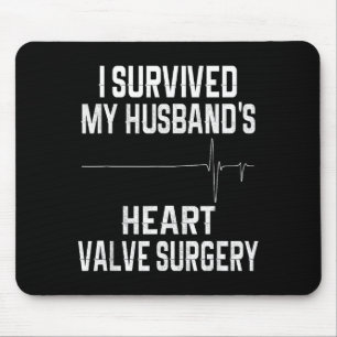 I My Survived Husband's Heart Valve Surgery Mouse Pad