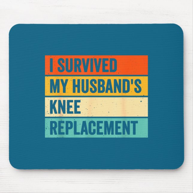 I My Survived Husbands Knee Replacement 1 Mouse Pad (Front)