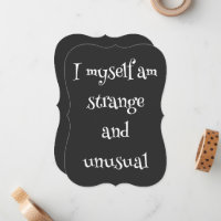  I myself am strange and unusual