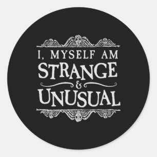 I Myself Am Strange And Unusual Fun Halloween  Classic Round Sticker