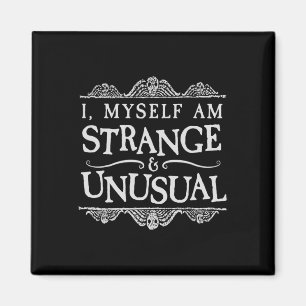I Myself Am Strange And Unusual Fun Halloween  Magnet