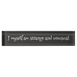 I myself am strange and unusual Nameplate