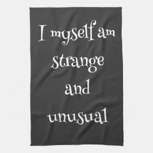 I myself am strange and unusual Tea Towel