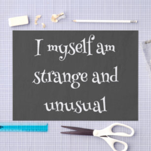  I myself am strange and unusual Tissue Paper