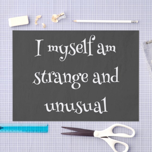  I myself am strange and unusual Tissue Paper (Craft)