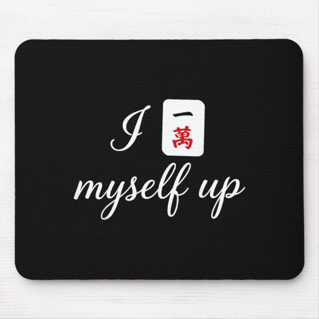 I Myself Up Funny Mahjong Pun Tile Design Artwork Mouse Pad (Front)