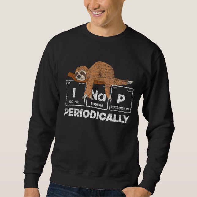 I Nap Periodically Funny Sleeping Animal Napping S Sweatshirt (Front)