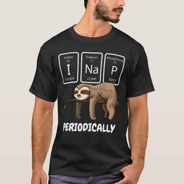 I Nap Periodically Science Sloth Periodic Table T-Shirt (Front)