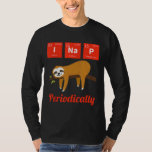 I Nap Periodically Sloth Science Elements Nerd T-Shirt<br><div class="desc">I Nap Periodically Sloth Science Elements Nerd</div>