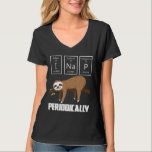 I Nap Periodically Sloth Science T-Shirt<br><div class="desc">I Nap Periodically Sloth Science</div>