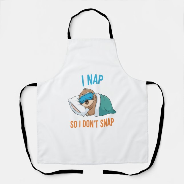 I Nap so I Don't Snap Funny Sloth Apron (Front)
